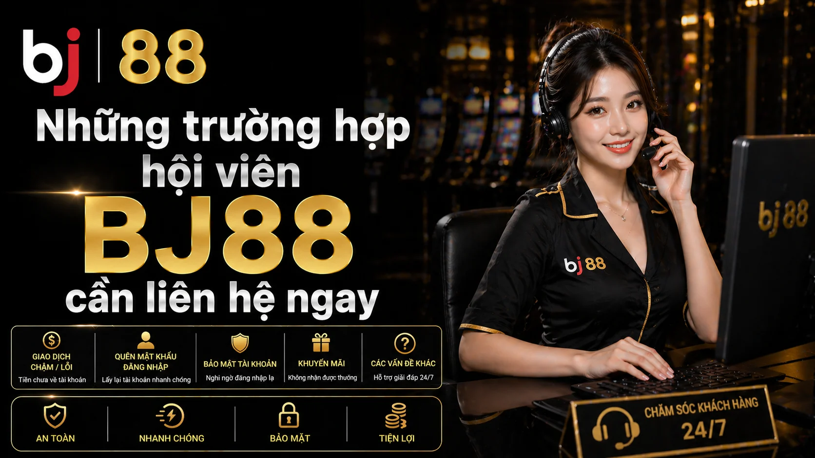 Những trường hợp nào cần liên hệ BJ88 ngay
